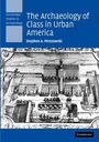 Cover: The Archaeology of Class in Urban America - Cambridge University Press