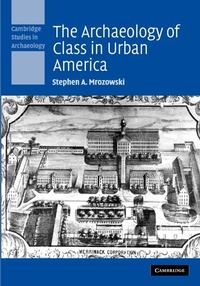 Abbildung von: The Archaeology of Class in Urban America - Cambridge University Press