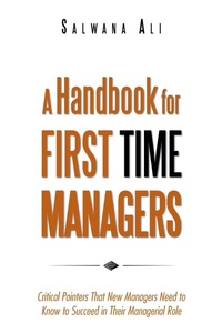 Enlarge image Cover: A Handbook for First Time Managers - AUTHORHOUSE