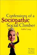 Cover: Confessions of a Sociopathic Social Climber - Thomas Dunne Books