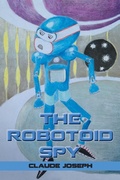 Cover: The Robotoid Spy - Xlibris