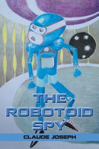 Enlarge image Cover: The Robotoid Spy - Xlibris
