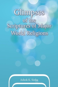 Enlarge image Cover: Glimpses of the Scriptures of Major World Religions - Xlibris