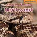 Cover: Amazing Snakes of the Northwest - PowerKids Press