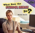 Cover: What Does the School Nurse Do? - PowerKids Press