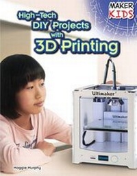 Abbildung von: High-Tech DIY Projects with 3D Printing - PowerKids Press