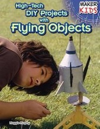 Abbildung von: High-Tech DIY Projects with Flying Objects - PowerKids Press