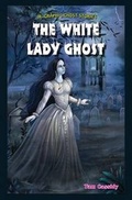 Cover: The White Lady Ghost - PowerKids Press