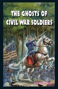 Cover: The Ghosts of Civil War Soldiers - PowerKids Press