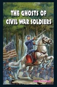 Enlarge image Cover: The Ghosts of Civil War Soldiers - PowerKids Press