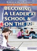 Cover: Step-By-Step Guide to Becoming a Leader at School and on the Job - Rosen Young Adult