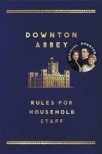 Abbildung von: The Downton Abbey Rules for Household Staff - Headline Book Publishing