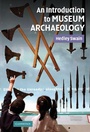 Cover: An Introduction to Museum Archaeology - Cambridge University Press