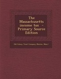 Cover: The Massachusetts Income Tax - Primary Source Edition - Nabu Press