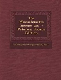 Enlarge image Cover: The Massachusetts Income Tax - Primary Source Edition - Nabu Press