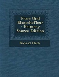Enlarge image Cover: Flore Und Blanschefleur - Primary Source Edition - Nabu Press