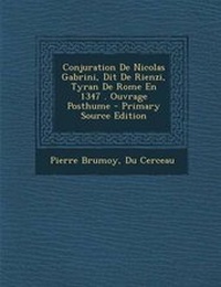 Enlarge image Cover: Conjuration de Nicolas Gabrini, Dit de Rienzi, Tyran de Rome En 1347 . Ouvrage Posthume - Nabu Press