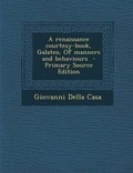 Cover: A Renaissance Courtesy-Book, Galateo, of Manners and Behaviours - Nabu Press