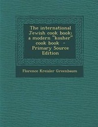 Enlarge image Cover: The International Jewish Cook Book; A Modern Kosher Cook Book - Nabu Press
