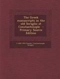 Cover: The Greek Manuscripts in the Old Seraglio at Constantinople - Nabu Press