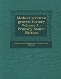 Cover: Medical Services; General History Volume 1 - Nabu Press