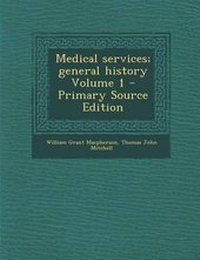 Enlarge image Cover: Medical Services; General History Volume 1 - Nabu Press
