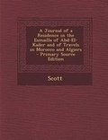 Cover: A Journal of a Residence in the Esmailla of Abd-El-Kader and of Travels in Morocco and Algiers - Nabu Press