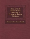 Cover: The Art of Short-Hand Writing - Nabu Press