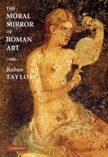 Cover: The Moral Mirror of Roman Art - Cambridge University Press
