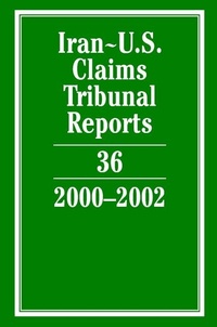Abbildung von: Iran-U.S. Claims Tribunal Reports: Volume 36, 2000-2002 - Cambridge University Press