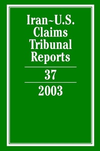 Abbildung von: Iran-U.S. Claims Tribunal Reports: Volume 37, 2003 - Cambridge University Press