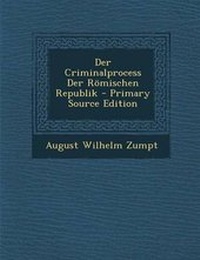 Enlarge image Cover: Der Criminalprocess Der Romischen Republik - Primary Source Edition - Nabu Press
