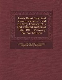 Enlarge image Cover: Louis Bassi Siegriest Reminiscences: Oral History Transcript - Nabu Press