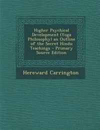 Abbildung von: Higher Psychical Development (Yoga Philosophy) an Outline of the Secret Hindu Teachings - Nabu Press