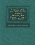 Cover: A History of the First Presbyterian Church of Paterson, New Jersey - Primary Source Edition - Nabu Press