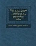 Cover: Multi-Project Strategy and Organizational Coordination in Automobile Product Development - Nabu Press