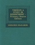 Cover: Tiberius a Study in Resentment - Nabu Press