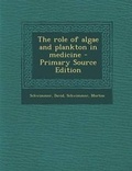 Cover: The Role of Algae and Plankton in Medicine - Nabu Press