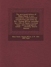 Enlarge image Cover: The Provincial Letters of Blaise Pascal. a New Translation with Historical Introduction and Notes by REV. Thomas M'Crie, Preceded by a Life of Pascal, a Critical Essay, and a Biographical Notice .. - Nabu Press
