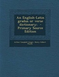 Enlarge image Cover: An English-Latin Gradus or Verse Dictionary; - Nabu Press