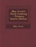 Cover: May Irwin's Home Cooking - Nabu Press