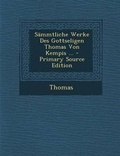 Cover: Sammtliche Werke Des Gottseligen Thomas Von Kempis ... - Primary Source Edition - Nabu Press