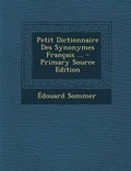Cover: Petit Dictionnaire Des Synonymes Francais ... - Nabu Press