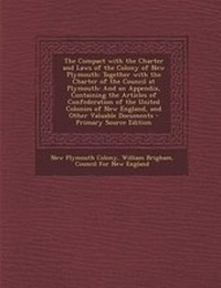 Enlarge image Cover: The Compact with the Charter and Laws of the Colony of New Plymouth - Nabu Press