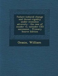 Enlarge image Cover: Failure-Induced Change and Threat-Rigidity Under Economic Adversity - Nabu Press