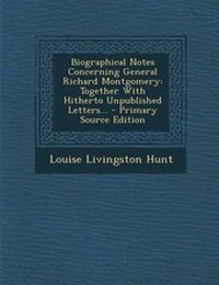 Enlarge image Cover: Biographical Notes Concerning General Richard Montgomery - Nabu Press