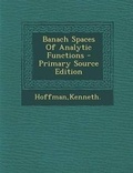 Cover: Banach Spaces of Analytic Functions - Nabu Press