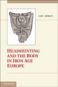 Enlarge image Cover: Headhunting and the Body in Iron Age Europe - Cambridge University Press