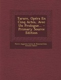 Cover: Tarare, Opera En Cinq Actes, Avec Un Prologue... - Primary Source Edition - Nabu Press