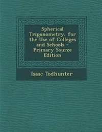 Abbildung von: Spherical Trigonometry, for the Use of Colleges and Schools - Nabu Press